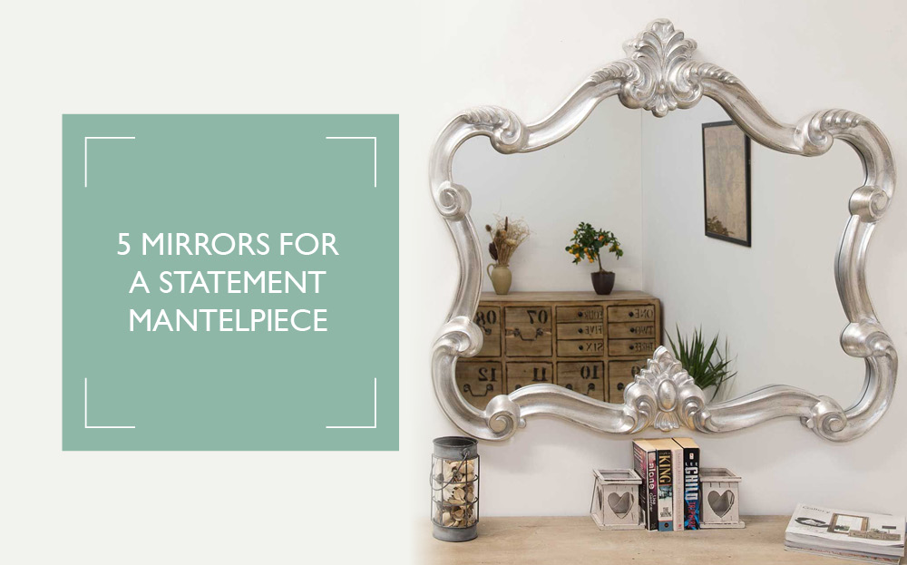 5 mirrors for a statement mantelpiece