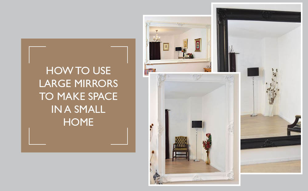 How to Use Large Mirrors to Make Space In A Small Home