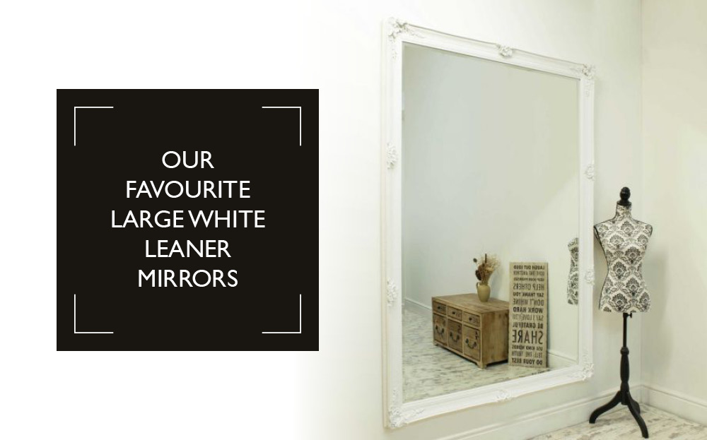 Our top 3 large white leaner mirrors | MirrorOutlet